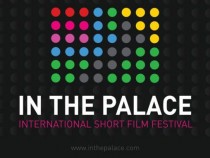 14-ото издание на международния фестивал за късометражно кино In the Palace – зов за любов